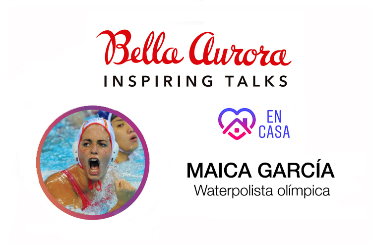#BellaAuroraInspiringTalks con Maica García, waterpolista olímpica